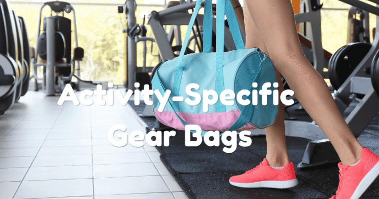 What Makes a Great Activity-Specific Gear Bag?