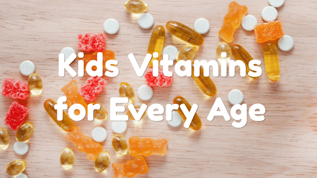 How to Choose Vitamins for Kids at Every Age