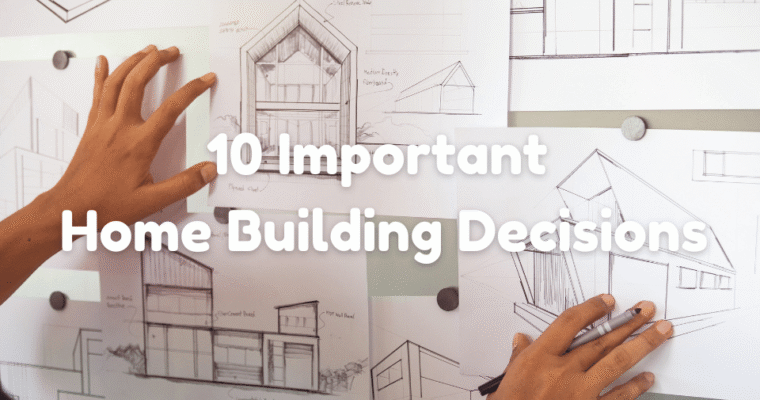 10 Decisions That Can Have a Big Impact on Your Home Building Project in NZ