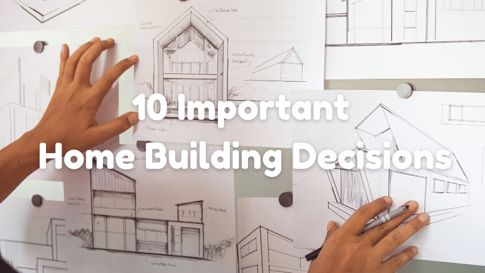 10 Decisions That Can Have a Big Impact on Your Home Building Project in NZ