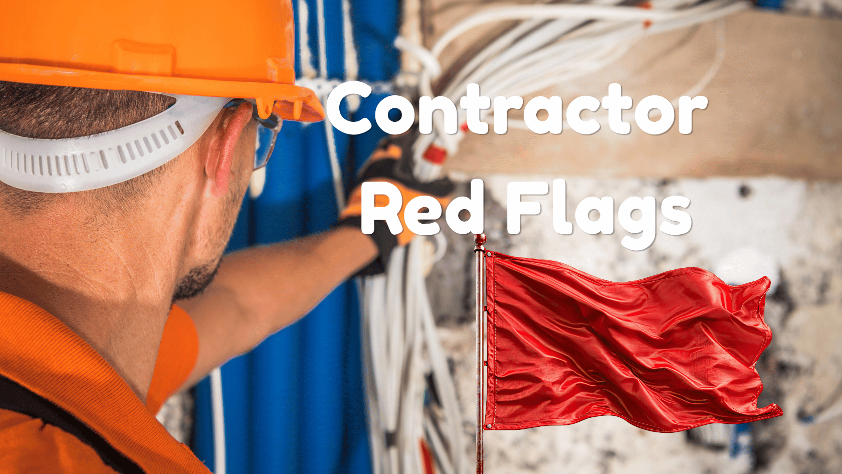 Contractor Red Flags Homeowners Should Notice