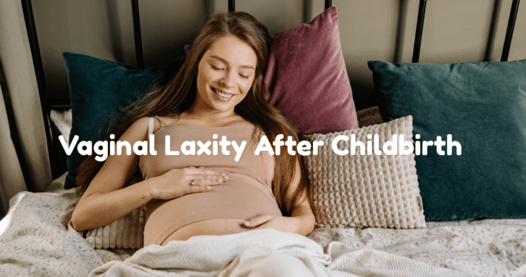 Understanding Vaginal Laxity After Childbirth: Causes and Options