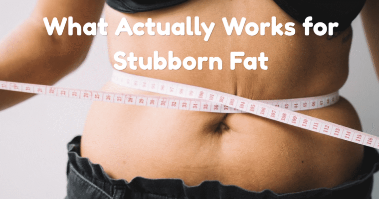 When Diet and Exercise Aren’t Enough: What Actually Works for Stubborn Fat