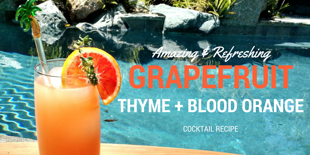 Grapefruit Thyme + Blood Orange Cocktail with Indian River Select Brand Grapefruit Juice